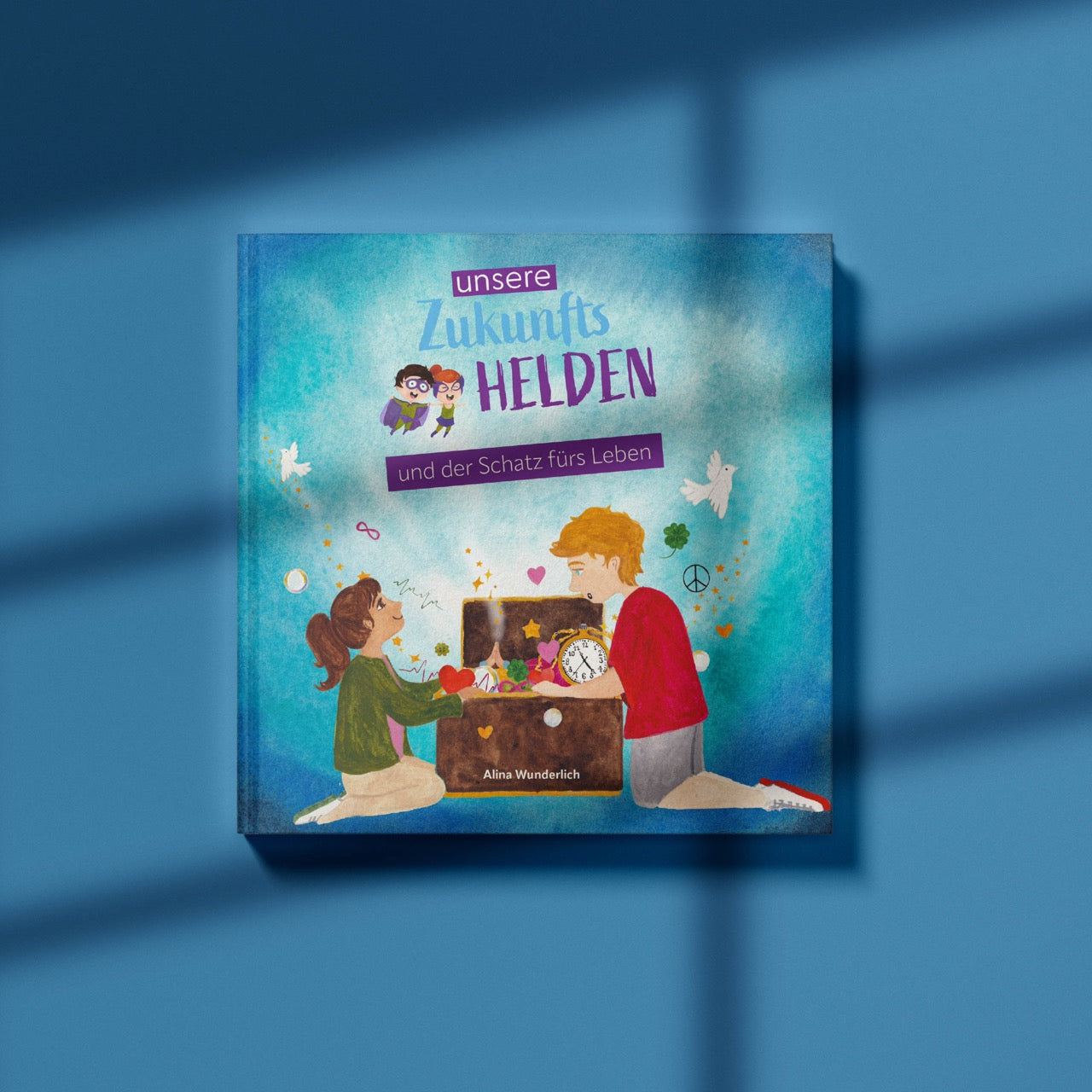 Unsere Zukunftshelden und der Schatz fürs Leben (1. Band)